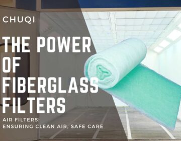 Chuqi Air Filter | The Power of Fiberglass Filters