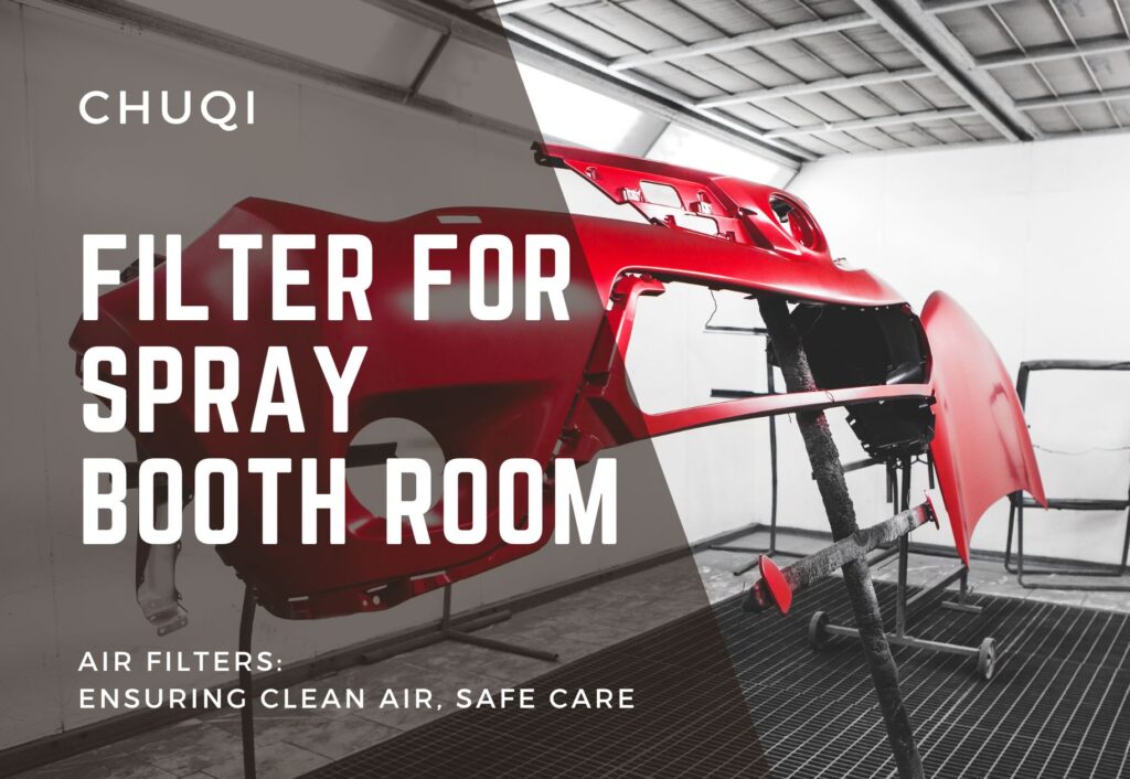 Chuqi Air Filter | How to Select the Best Filter for Your Spray Booth Room?filters for spray booth room