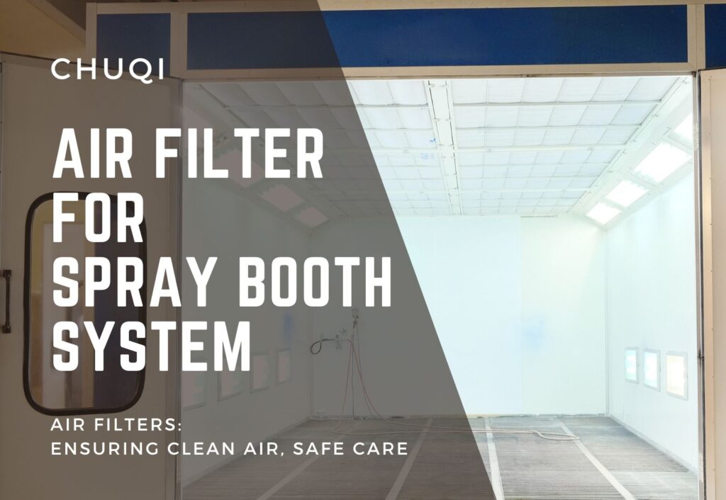 Chuqi Air Filter | How to Build a Spray Booth Filter System？how to build a spray booth filter