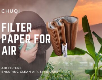 Chuqi Air Filter | organ filter paper for air filtration